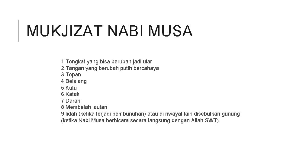 MUKJIZAT NABI MUSA 1. Tongkat yang bisa berubah jadi ular 2. Tangan yang berubah