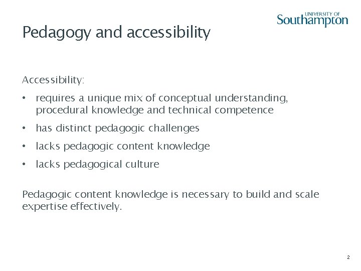 Pedagogy and accessibility Accessibility: • requires a unique mix of conceptual understanding, procedural knowledge