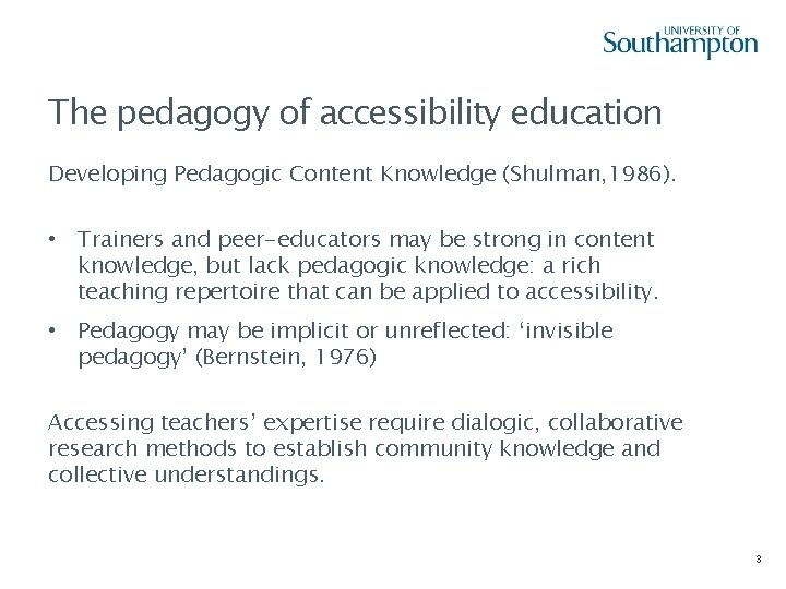 The pedagogy of accessibility education Developing Pedagogic Content Knowledge (Shulman, 1986). • Trainers and