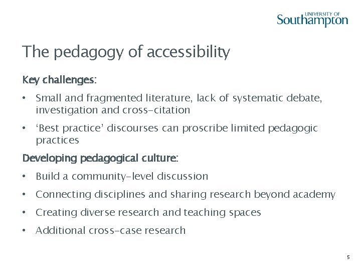 The pedagogy of accessibility Key challenges: • Small and fragmented literature, lack of systematic