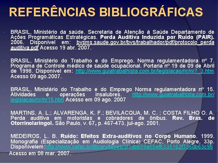 REFERÊNCIAS BIBLIOGRÁFICAS BRASIL, Ministério da saúde. Secretaria de Atenção à Saúde Departamento de Ações