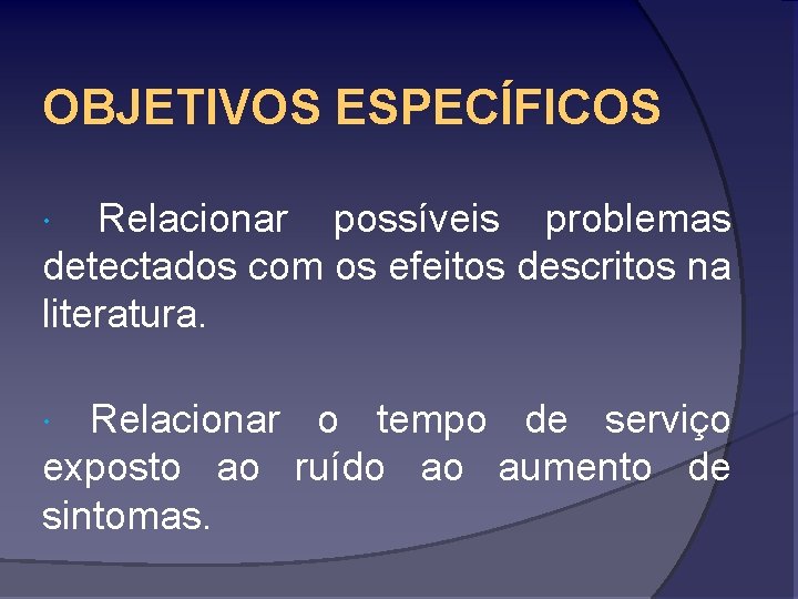 OBJETIVOS ESPECÍFICOS Relacionar possíveis problemas detectados com os efeitos descritos na literatura. Relacionar o