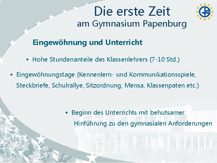 Die erste Zeit am Gymnasium Papenburg Eingewöhnung und Unterricht Hohe Stundenanteile des Klassenlehrers (7