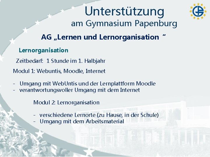 Unterstützung am Gymnasium Papenburg AG „Lernen und Lernorganisation“ Lernorganisation Zeitbedarf: 1 Stunde im 1.