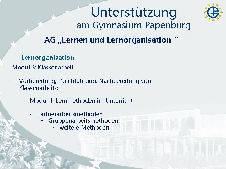 Unterstützung am Gymnasium Papenburg AG „Lernen und Lernorganisation“ Lernorganisation Modul 3: Klassenarbeit • Vorbereitung, Unterstützung am Gymnasium Papenburg AG „Lernen und Lernorganisation“ Lernorganisation Modul 3: Klassenarbeit • Vorbereitung,