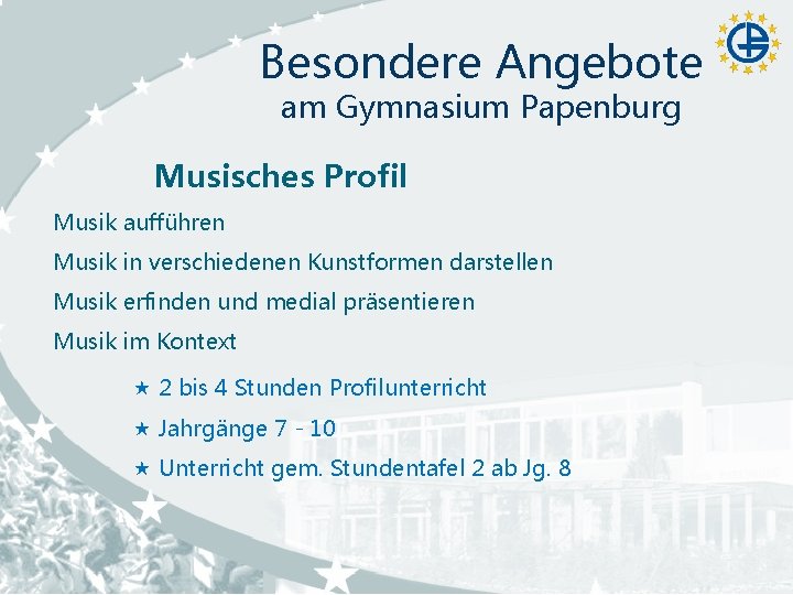 Besondere Angebote am Gymnasium Papenburg Musisches Profil Musik aufführen Musik in verschiedenen Kunstformen darstellen