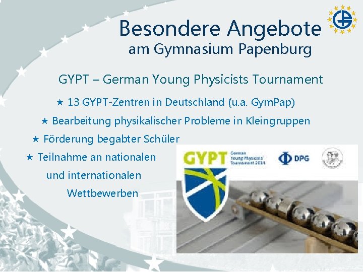 Besondere Angebote am Gymnasium Papenburg GYPT – German Young Physicists Tournament 13 GYPT-Zentren in