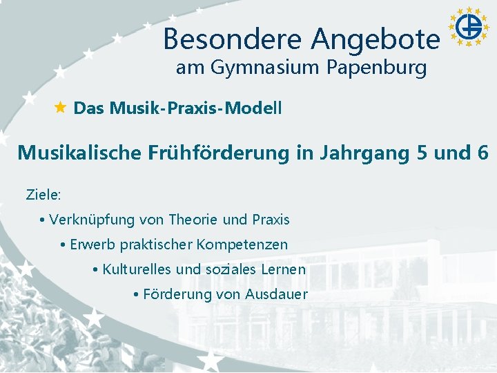 Besondere Angebote am Gymnasium Papenburg Das Musik-Praxis-Modell Musikalische Frühförderung in Jahrgang 5 und 6