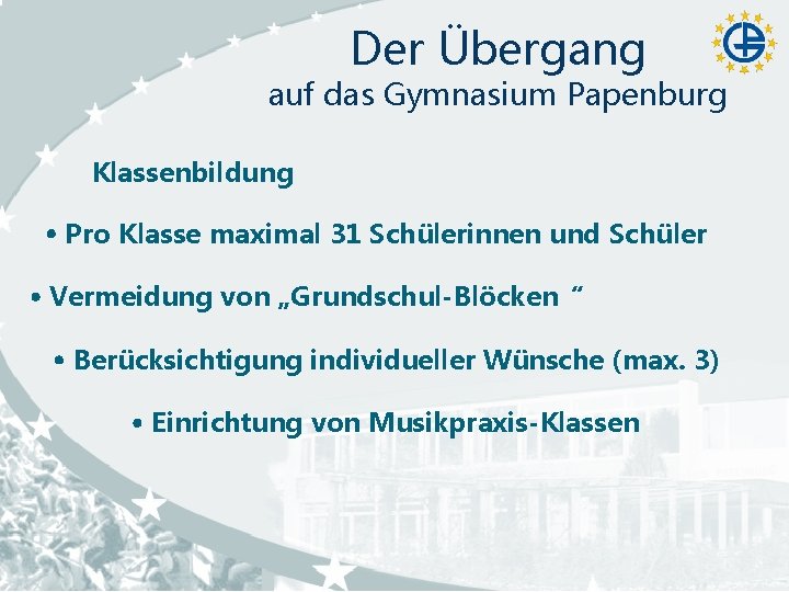 Der Übergang auf das Gymnasium Papenburg Klassenbildung Pro Klasse maximal 31 Schülerinnen und Schüler