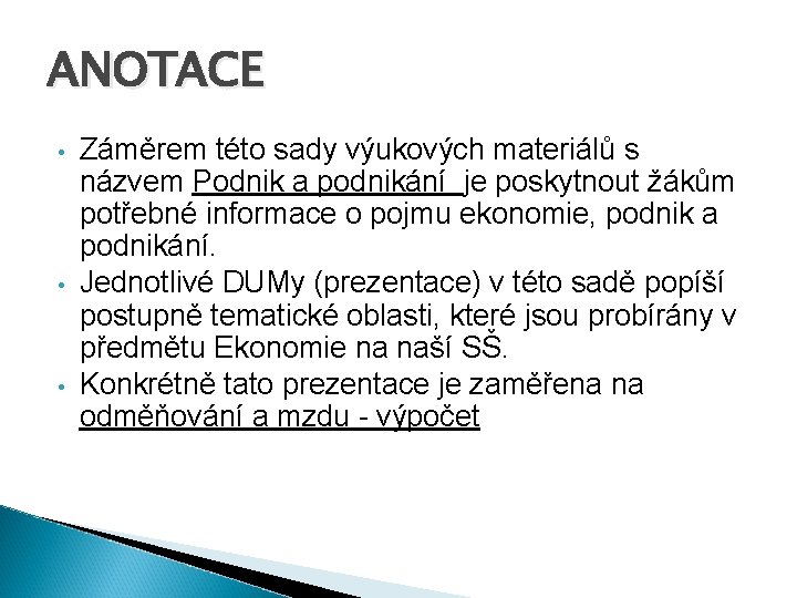 ANOTACE • • • Záměrem této sady výukových materiálů s názvem Podnik a podnikání