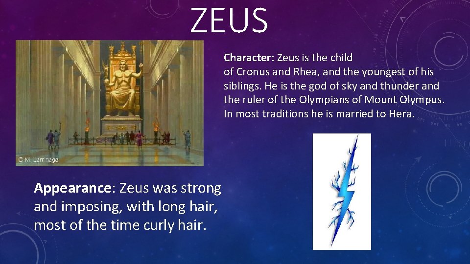 ZEUS Character: Zeus is the child of Cronus and Rhea, and the youngest of