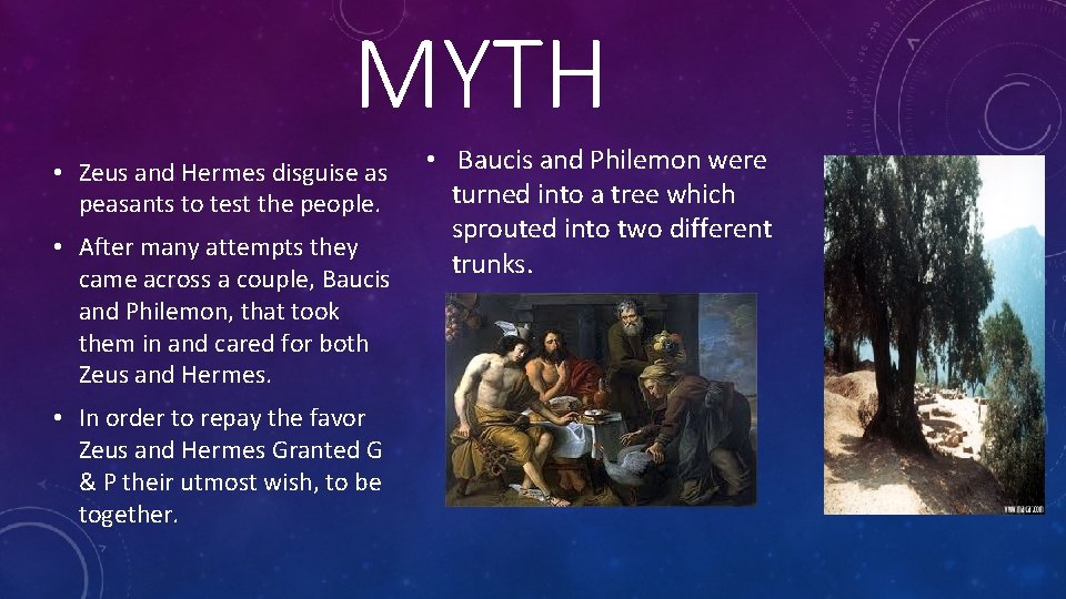 MYTH • Zeus and Hermes disguise as peasants to test the people. • After