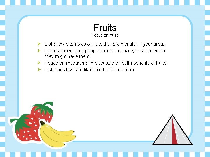 Fruits Focus on fruits Ø List a few examples of fruits that are plentiful