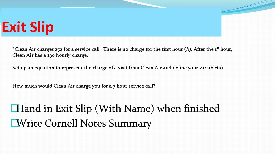 Exit Slip *Clean Air charges $52 for a service call. There is no charge
