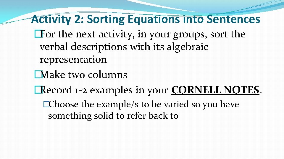 Activity 2: Sorting Equations into Sentences �For the next activity, in your groups, sort