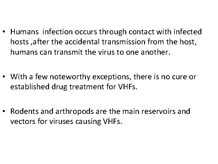  • Humans infection occurs through contact with infected hosts , after the accidental