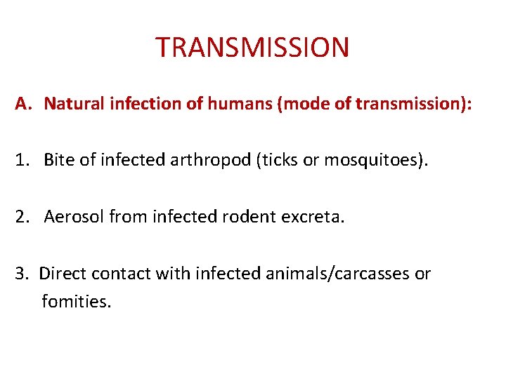 TRANSMISSION A. Natural infection of humans (mode of transmission): 1. Bite of infected arthropod