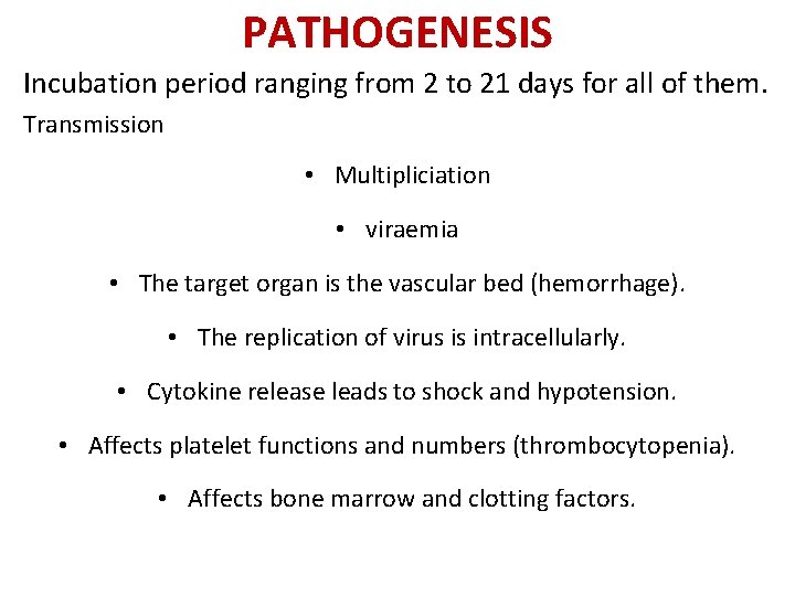 PATHOGENESIS Incubation period ranging from 2 to 21 days for all of them. Transmission