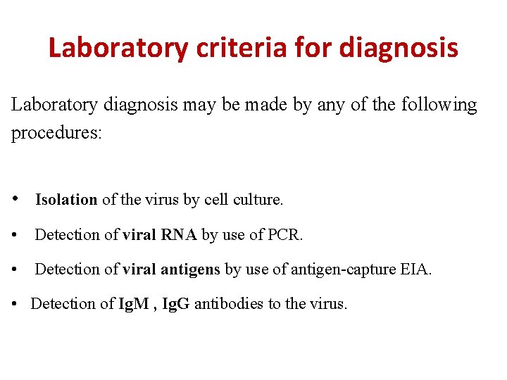 Laboratory criteria for diagnosis Laboratory diagnosis may be made by any of the following