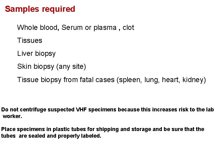 Samples required Whole blood, Serum or plasma , clot Tissues Liver biopsy Skin biopsy