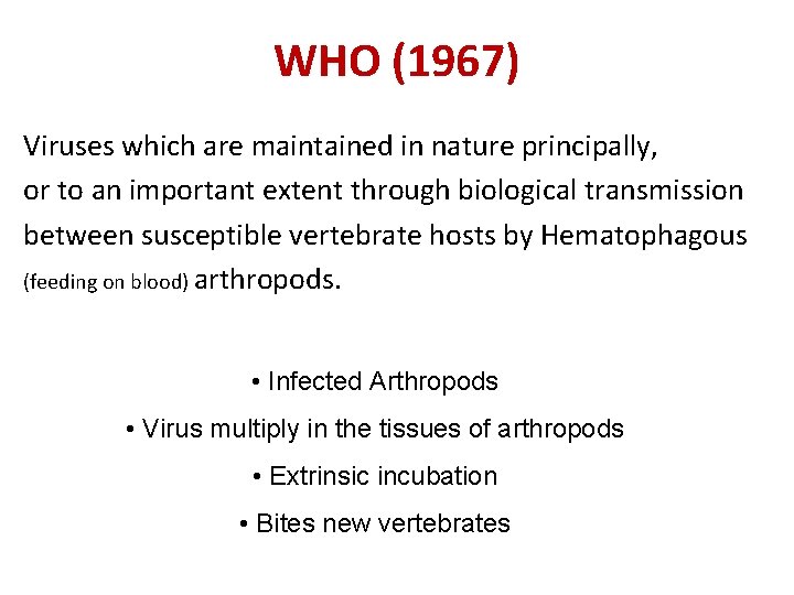 WHO (1967) Viruses which are maintained in nature principally, or to an important extent