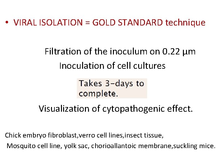  • VIRAL ISOLATION = GOLD STANDARD technique Filtration of the inoculum on 0.