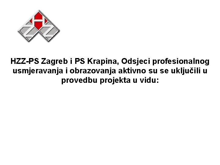 HZZ-PS Zagreb i PS Krapina, Odsjeci profesionalnog usmjeravanja i obrazovanja aktivno su se uključili