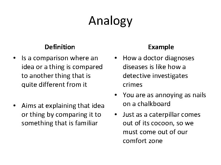 Analogy Definition Example • Is a comparison where an idea or a thing is