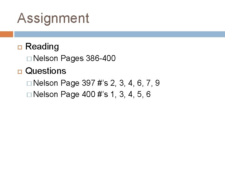Assignment Reading � Nelson Pages 386 -400 Questions � Nelson Page 397 #’s 2, Assignment Reading � Nelson Pages 386 -400 Questions � Nelson Page 397 #’s 2,