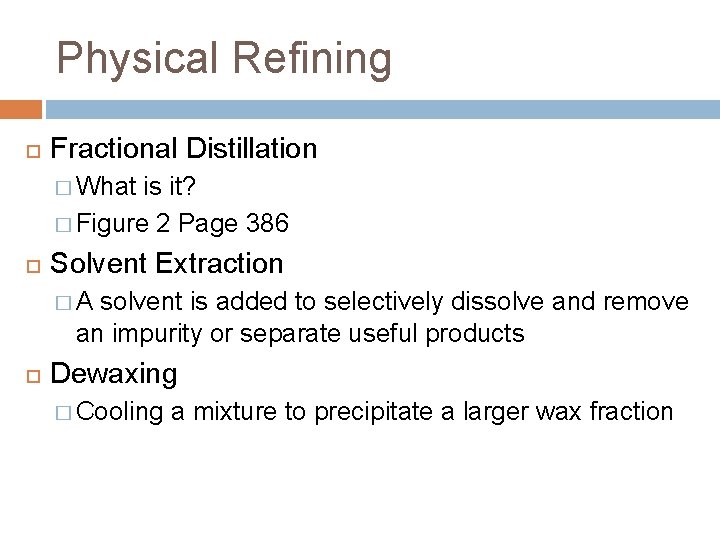 Physical Refining Fractional Distillation � What is it? � Figure 2 Page 386 Solvent Physical Refining Fractional Distillation � What is it? � Figure 2 Page 386 Solvent