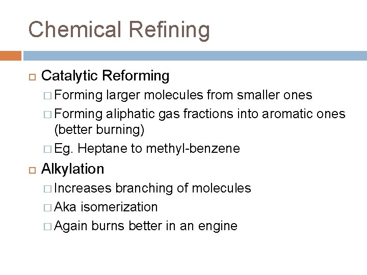 Chemical Refining Catalytic Reforming � Forming larger molecules from smaller ones � Forming aliphatic Chemical Refining Catalytic Reforming � Forming larger molecules from smaller ones � Forming aliphatic