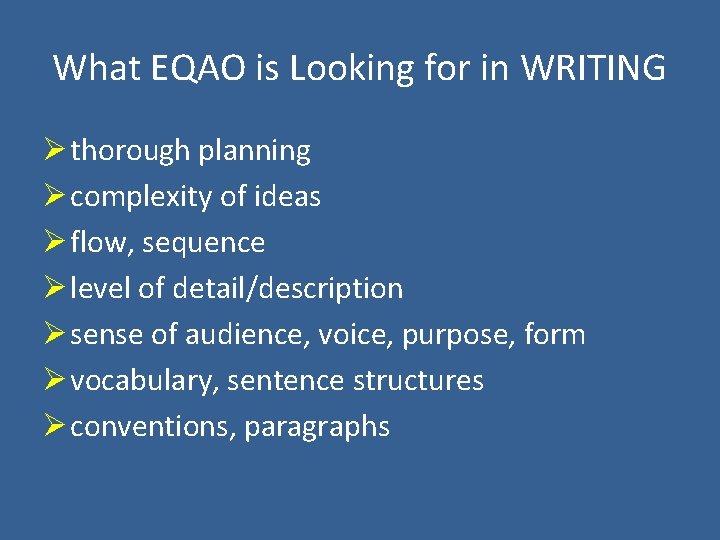 What EQAO is Looking for in WRITING Ø thorough planning Ø complexity of ideas
