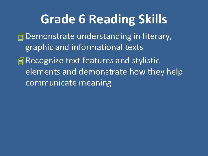 Grade 6 Reading Skills 4 Demonstrate understanding in literary, graphic and informational texts 4