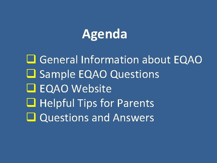 Agenda q General Information about EQAO q Sample EQAO Questions q EQAO Website q