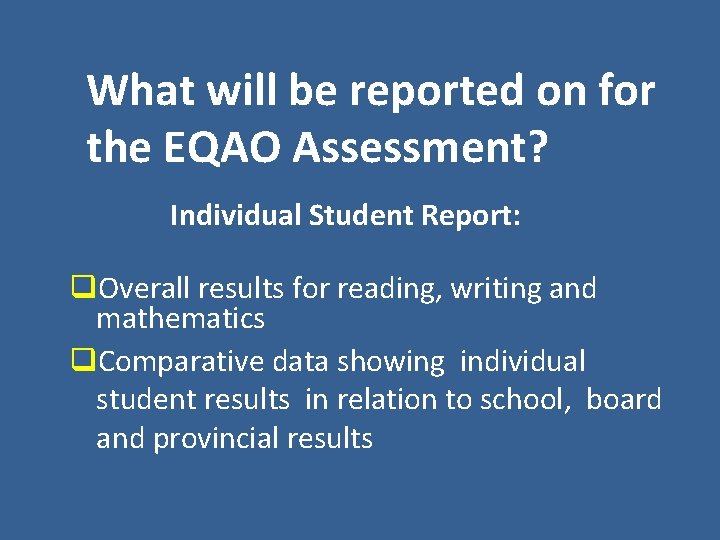 What will be reported on for the EQAO Assessment? Individual Student Report: q. Overall