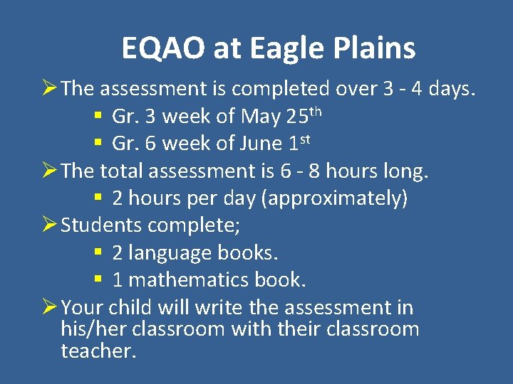 EQAO at Eagle Plains Ø The assessment is completed over 3 - 4 days.