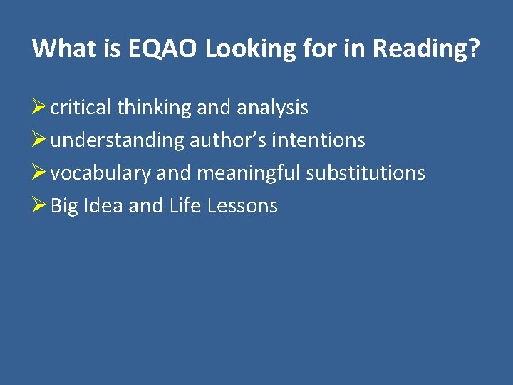 What is EQAO Looking for in Reading? Ø critical thinking and analysis Ø understanding