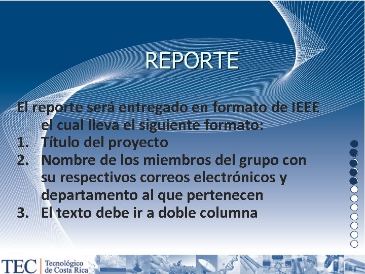 El reporte será entregado en formato de IEEE el cual lleva el siguiente formato: