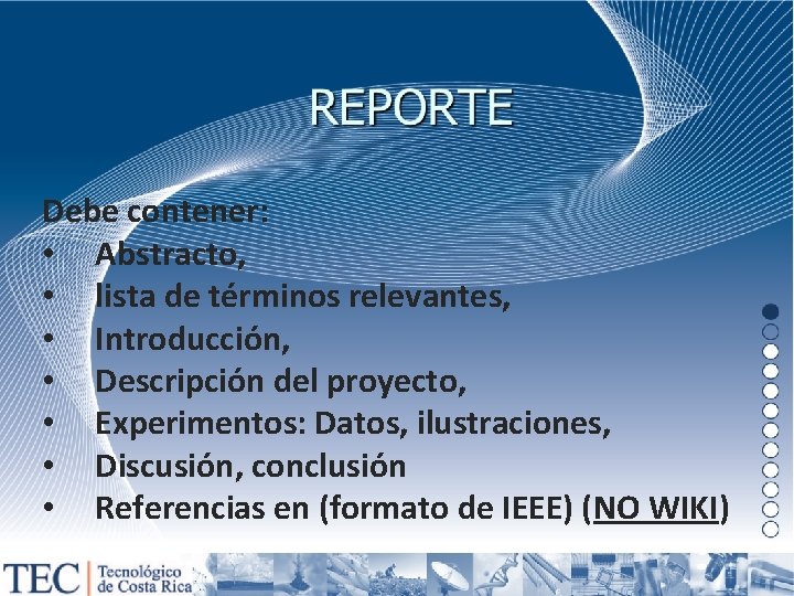 Debe contener: • Abstracto, • lista de términos relevantes, • Introducción, • Descripción del