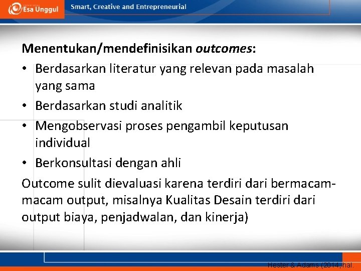 Menentukan/mendefinisikan outcomes: • Berdasarkan literatur yang relevan pada masalah yang sama • Berdasarkan studi Menentukan/mendefinisikan outcomes: • Berdasarkan literatur yang relevan pada masalah yang sama • Berdasarkan studi