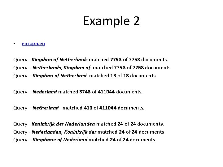 Example 2 • europa. eu Query - Kingdom of Netherlands matched 7758 of 7758