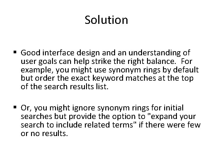 Solution § Good interface design and an understanding of user goals can help strike