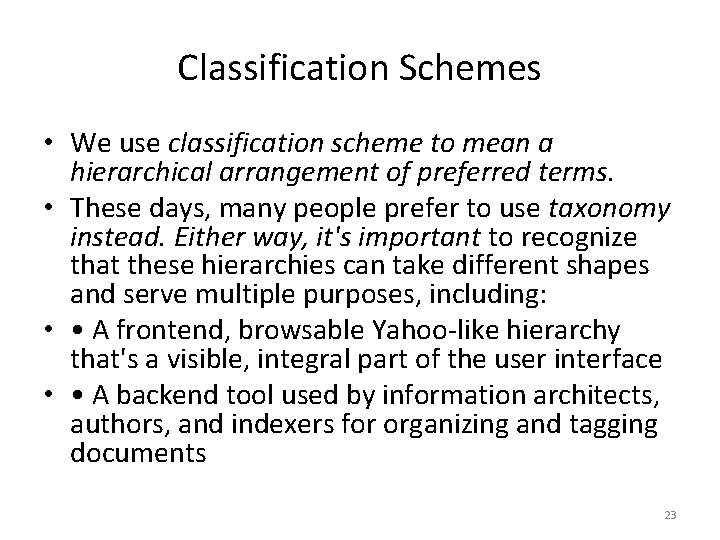 Classification Schemes • We use classification scheme to mean a hierarchical arrangement of preferred