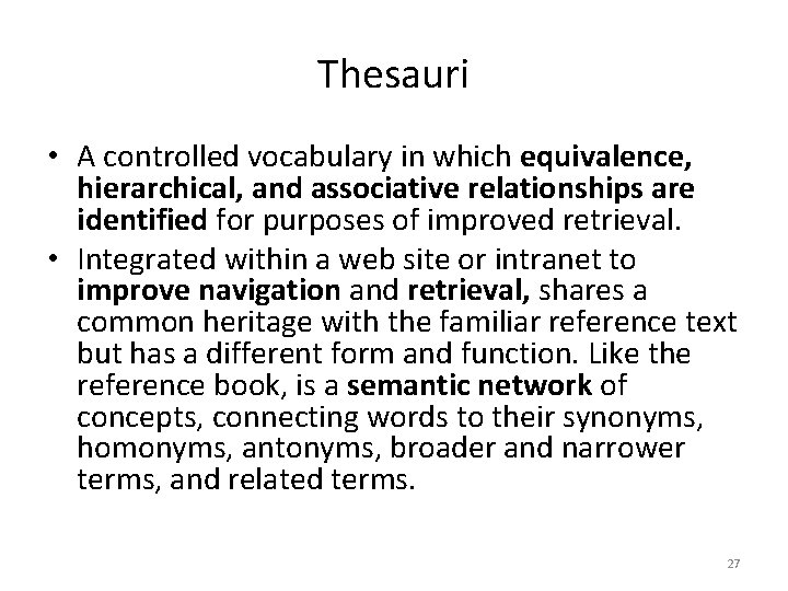 Thesauri • A controlled vocabulary in which equivalence, hierarchical, and associative relationships are identified