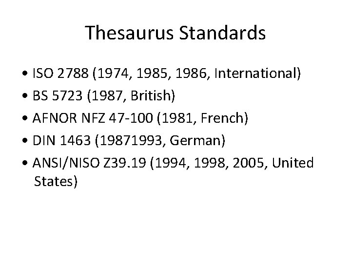 Thesaurus Standards • ISO 2788 (1974, 1985, 1986, International) • BS 5723 (1987, British)