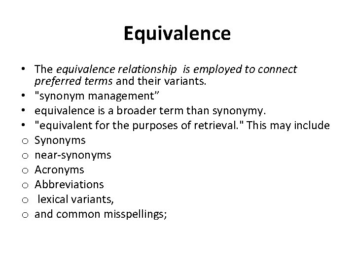 Equivalence • The equivalence relationship is employed to connect preferred terms and their variants.