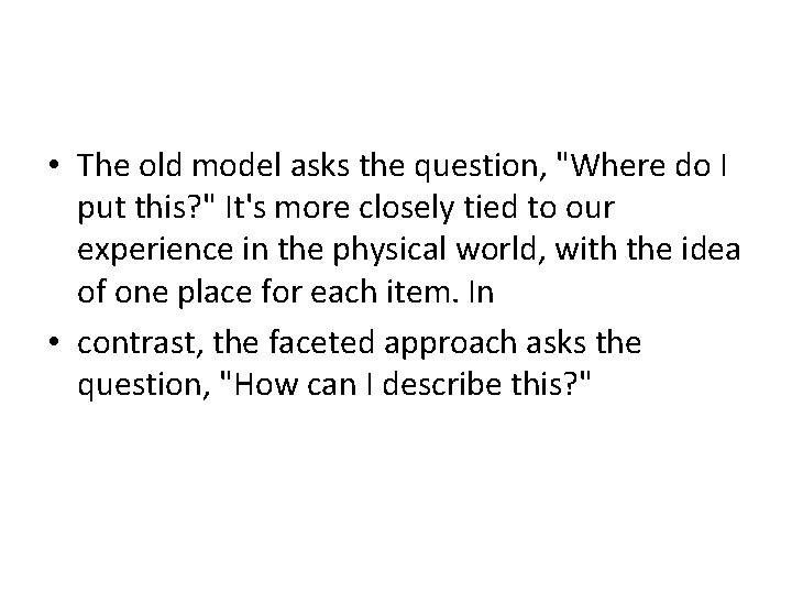  • The old model asks the question, "Where do I put this? "