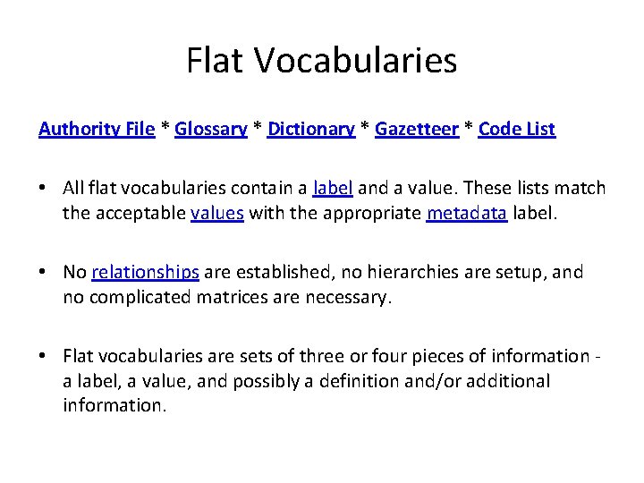 Flat Vocabularies Authority File * Glossary * Dictionary * Gazetteer * Code List •