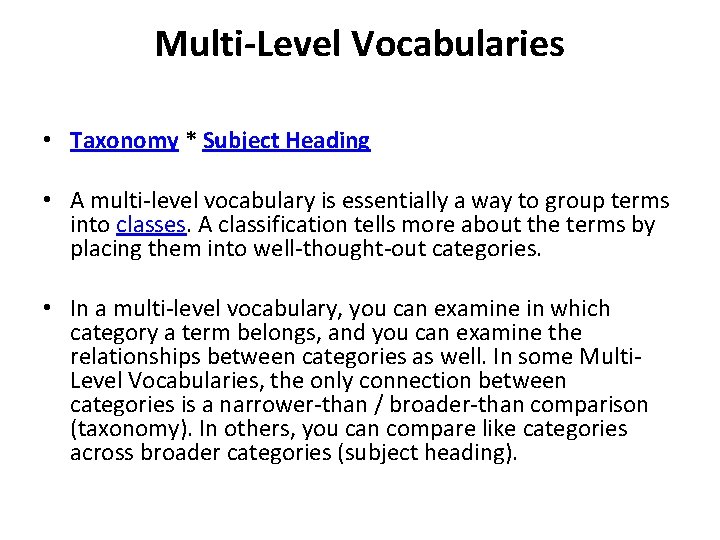 Multi-Level Vocabularies • Taxonomy * Subject Heading • A multi-level vocabulary is essentially a