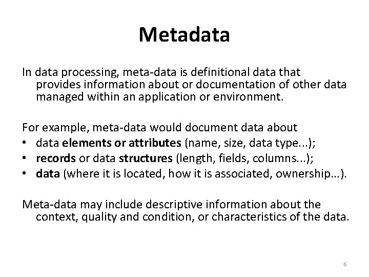 Metadata In data processing, meta-data is definitional data that provides information about or documentation